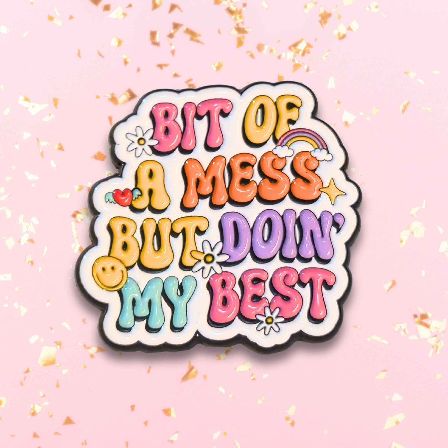 Bit Of a Mess But Doin' My Best | Collectible Pin