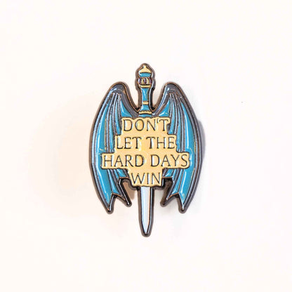 Don't Let the Hard Days Win | Collectible Pin
