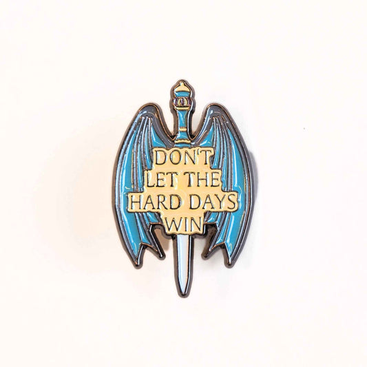 Don't Let the Hard Days Win | Collectible Pin