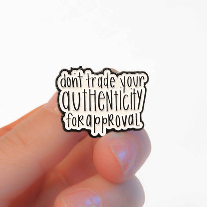 Don't Trade Your Authenticity for Approval | Collectible Pin
