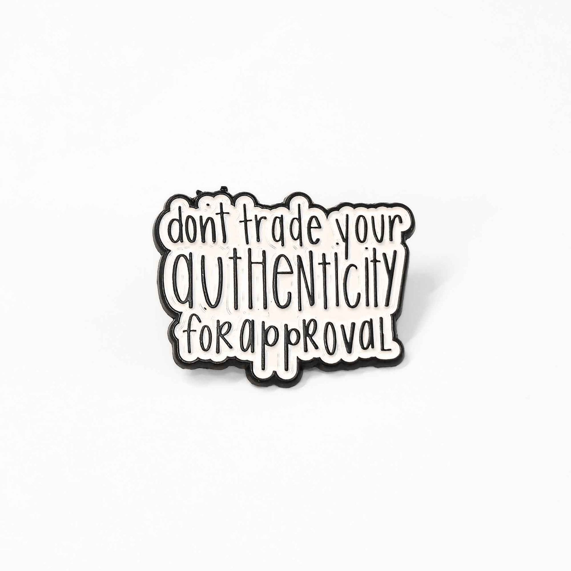 Don't Trade Your Authenticity for Approval | Collectible Pin