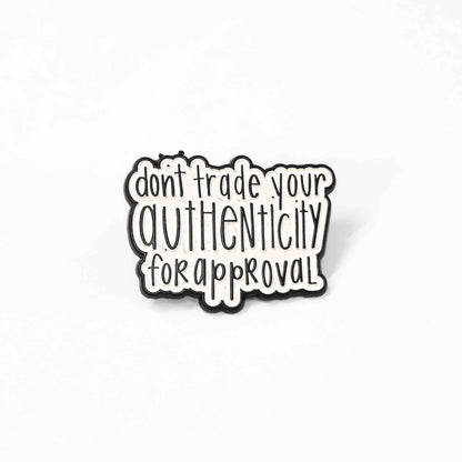 Don't Trade Your Authenticity for Approval | Collectible Pin