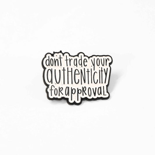 Don't Trade Your Authenticity for Approval | Collectible Pin