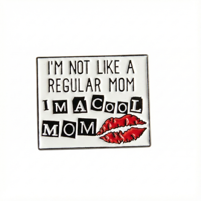 I'm Not Like a Regular Mom I'm a Cool Mom Cool Mom Collectible Pin