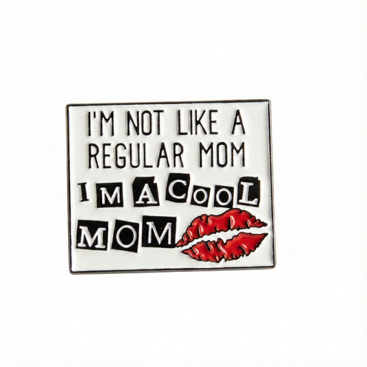 I'm Not Like a Regular Mom I'm a Cool Mom Cool Mom Collectible Pin