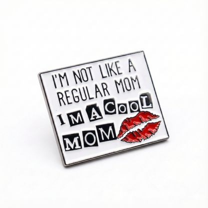 I'm Not Like a Regular Mom I'm a Cool Mom Cool Mom Collectible Pin