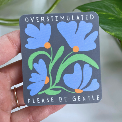 Overstimulated Sticker - Gentle Reminder for a Calming Space