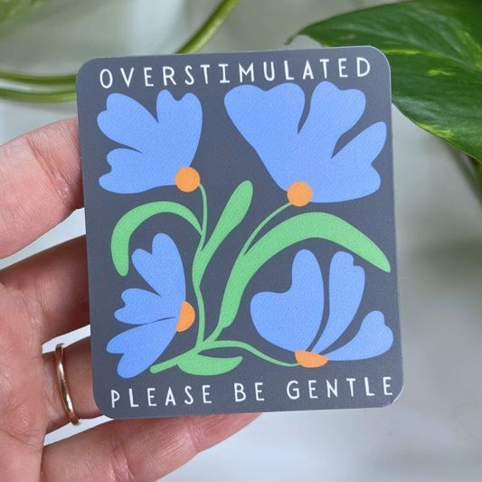 Overstimulated Sticker - Gentle Reminder for a Calming Space