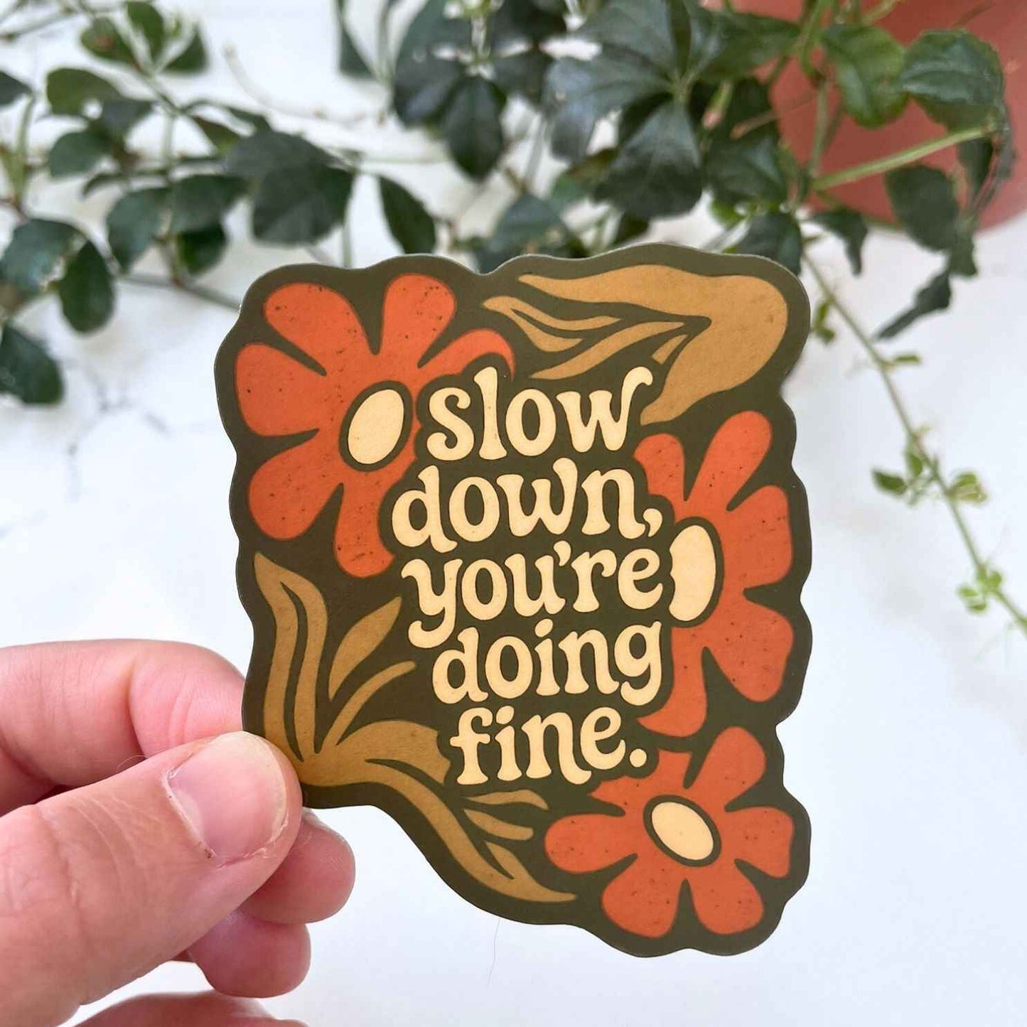 Slow Down, You're Doing Fine - Mental Health Sticker