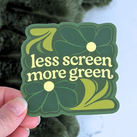 Less Screen More Green Sticker for Eco-Friendly Living