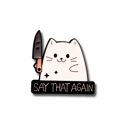 Say That Again Stabby Cat Collectible Pin - Unique Cat Lover Enamel Pin