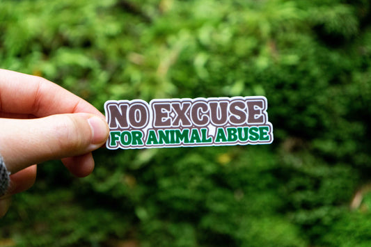 no excuse for animal abuse sticker