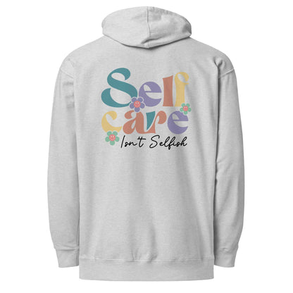 Self Care Isn’t Selfish | Self Care Hoodie for Comfort and Motivation